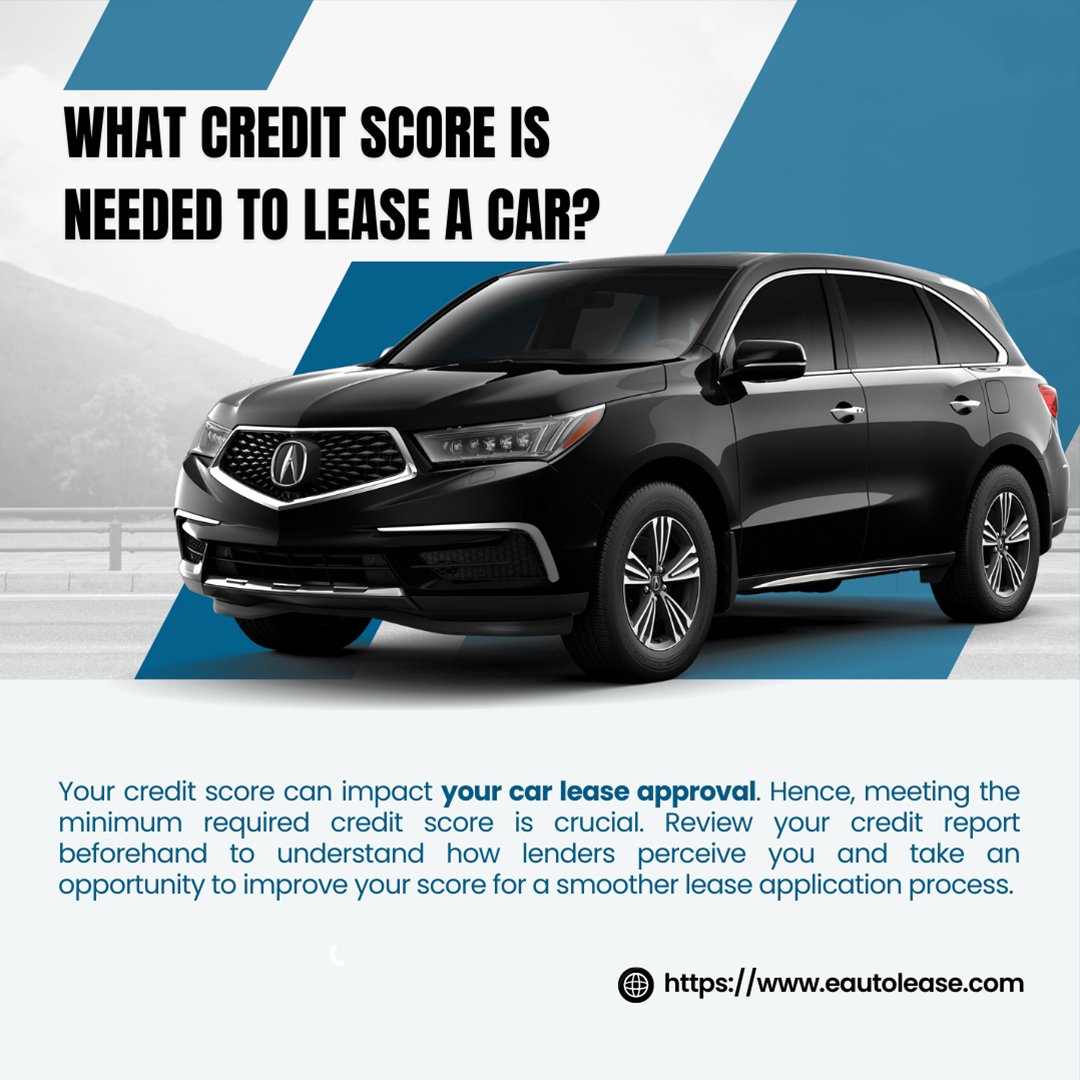 What Credit Score Is Needed To Lease A Car Eautolease